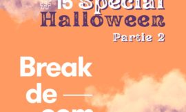 Break de com #15 – Spécial Halloween – Partie 2/2